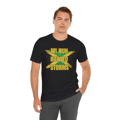 Wi Nuh Bow To Storms T-Shirt — Jamaican Resilience Graphic Tee