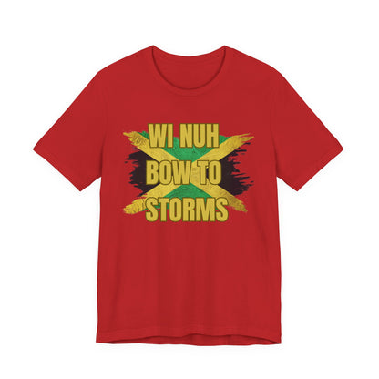 Wi Nuh Bow To Storms T-Shirt — Jamaican Resilience Graphic Tee