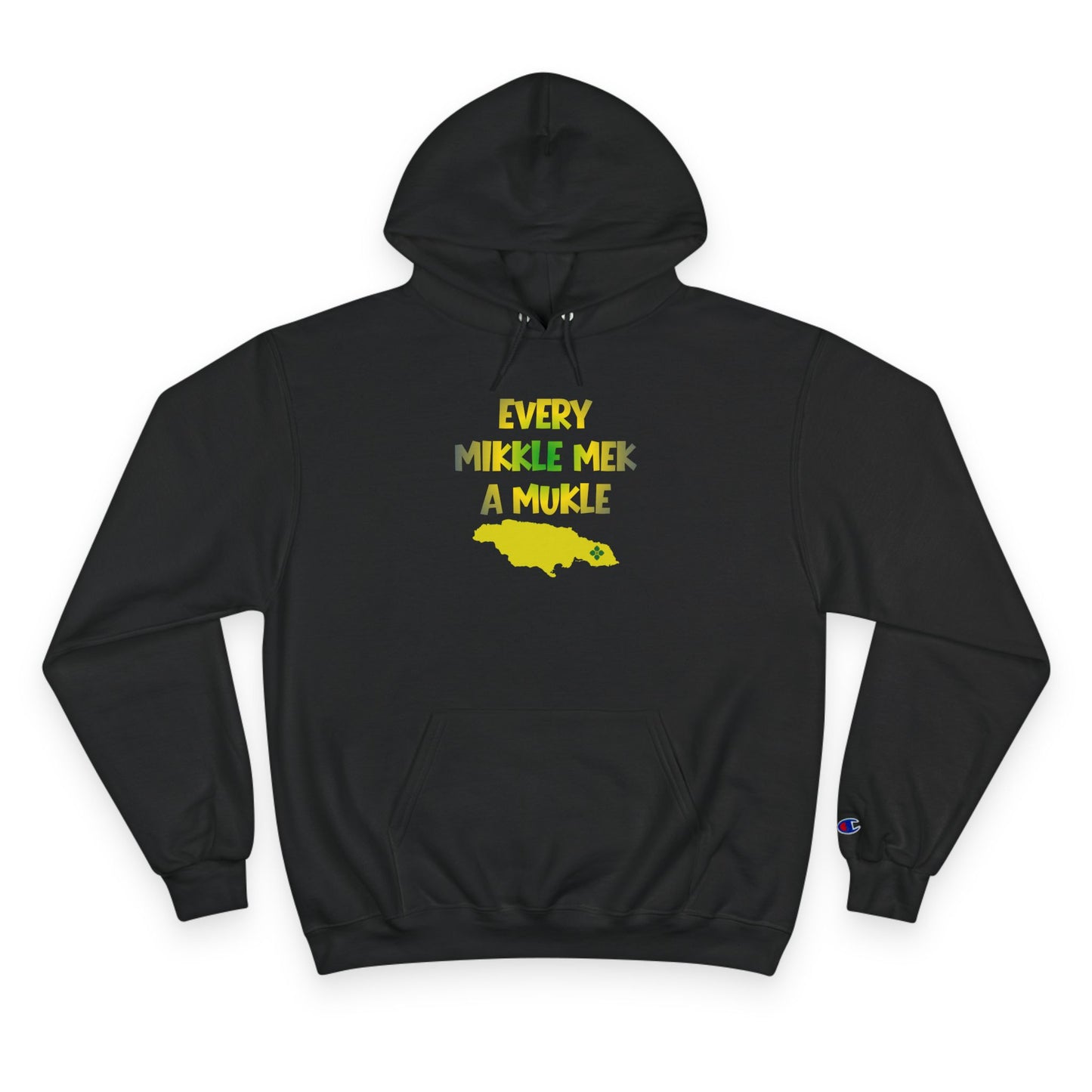 Champion Hoodie — 'Every Mikkle Mek A Mukle' Jamaican Pride Pullover