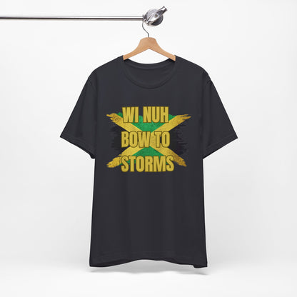 Wi Nuh Bow To Storms T-Shirt — Jamaican Resilience Graphic Tee