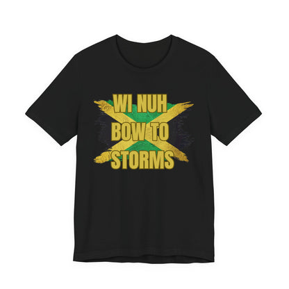 Wi Nuh Bow To Storms T-Shirt — Jamaican Resilience Graphic Tee