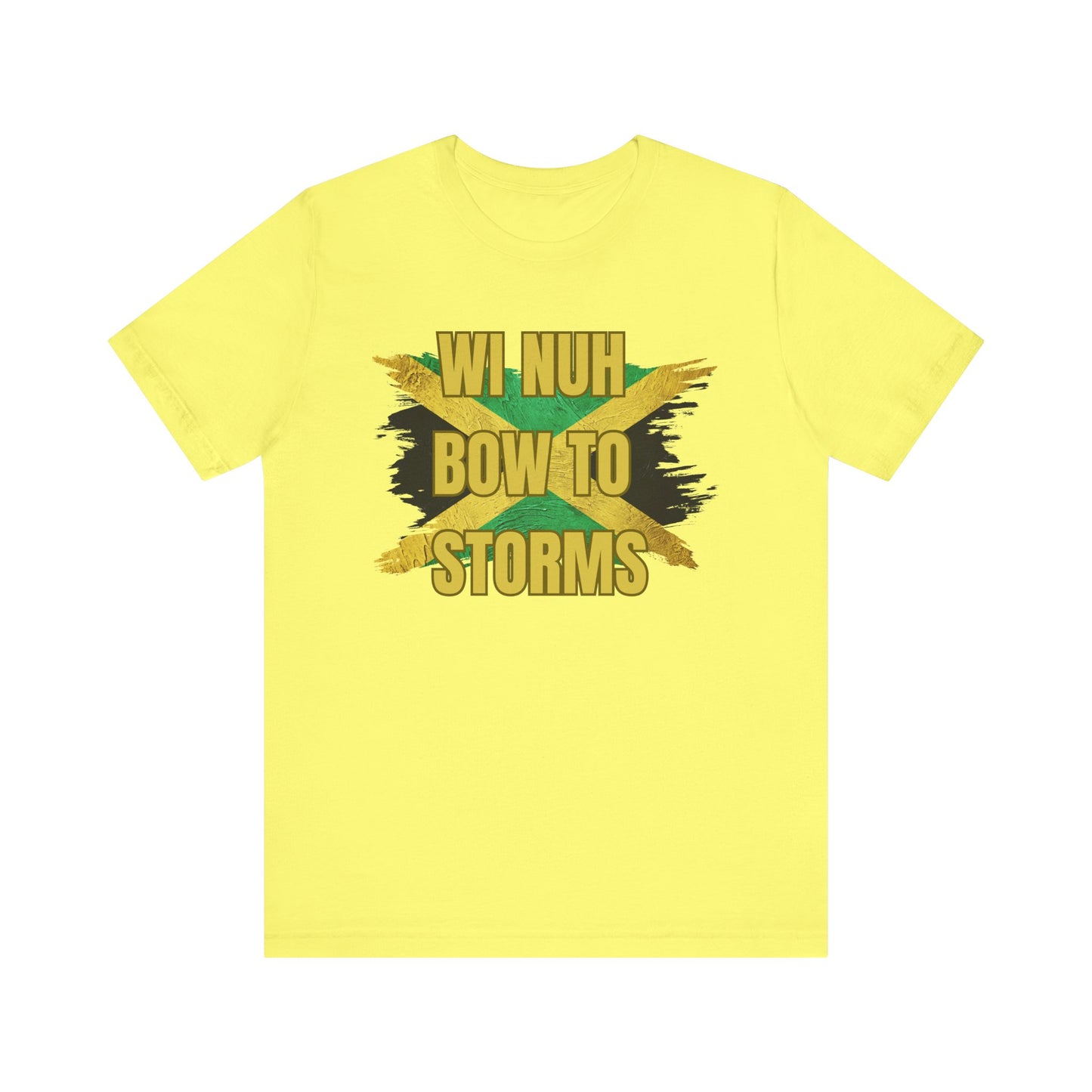 Wi Nuh Bow To Storms T-Shirt — Jamaican Resilience Graphic Tee