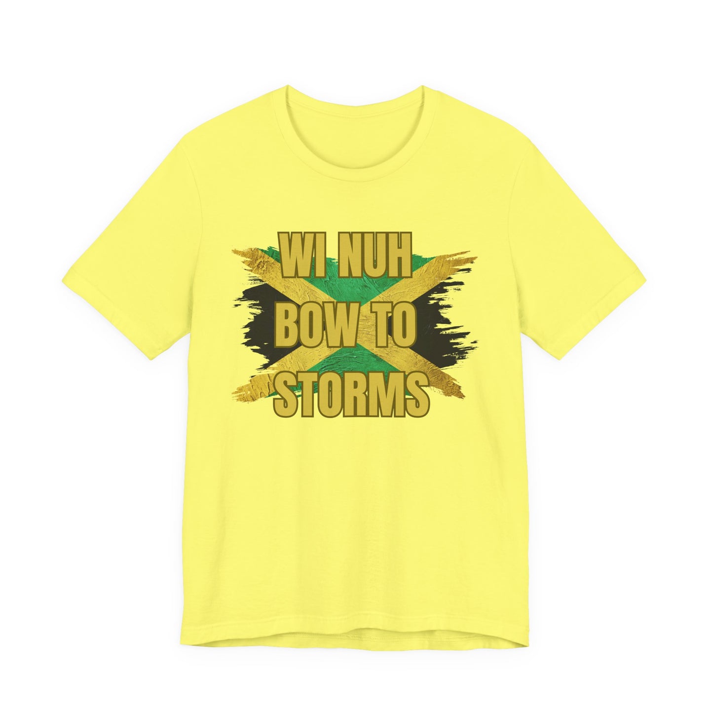 Wi Nuh Bow To Storms T-Shirt — Jamaican Resilience Graphic Tee