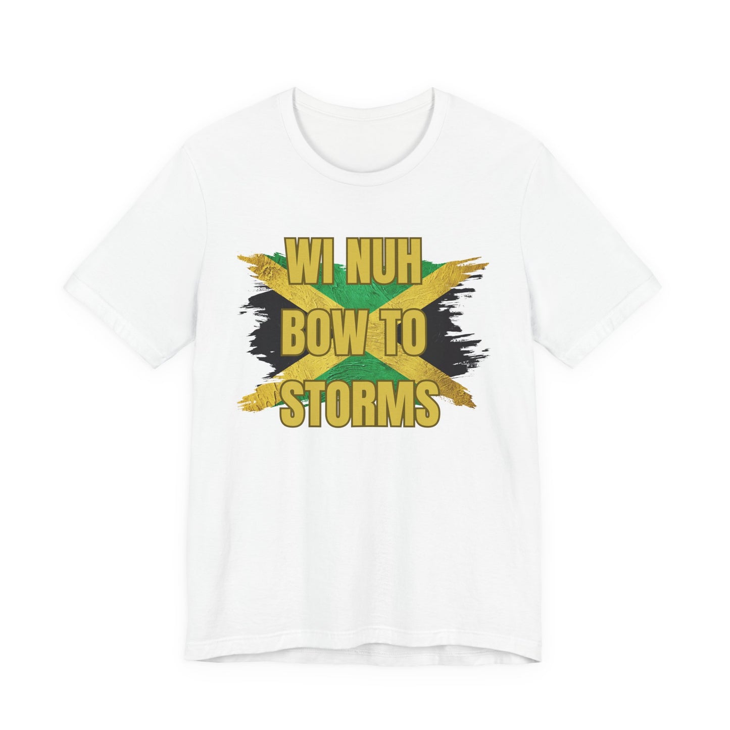 Wi Nuh Bow To Storms T-Shirt — Jamaican Resilience Graphic Tee