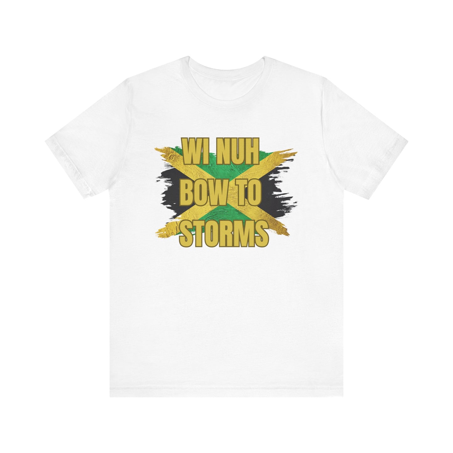 Wi Nuh Bow To Storms T-Shirt — Jamaican Resilience Graphic Tee