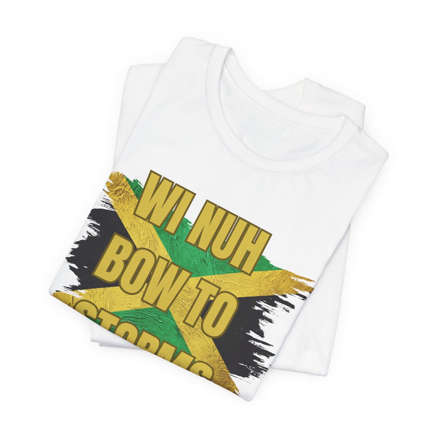 Wi Nuh Bow To Storms T-Shirt — Jamaican Resilience Graphic Tee