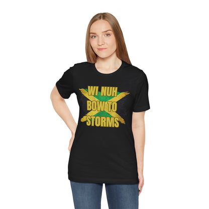 Wi Nuh Bow To Storms T-Shirt — Jamaican Resilience Graphic Tee