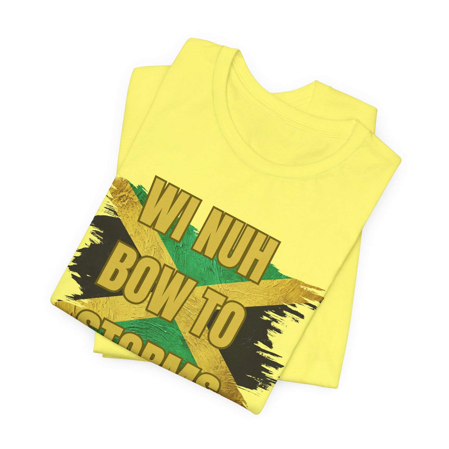 Wi Nuh Bow To Storms T-Shirt — Jamaican Resilience Graphic Tee