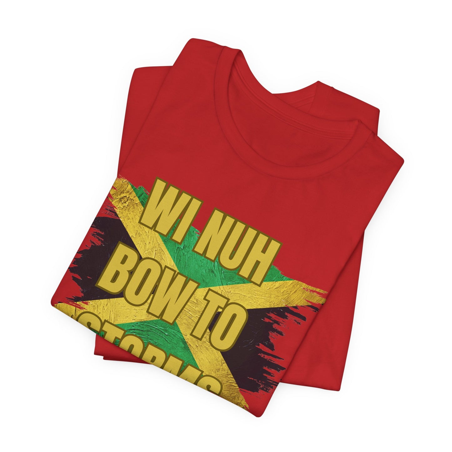 Wi Nuh Bow To Storms T-Shirt — Jamaican Resilience Graphic Tee