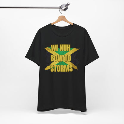 Wi Nuh Bow To Storms T-Shirt — Jamaican Resilience Graphic Tee